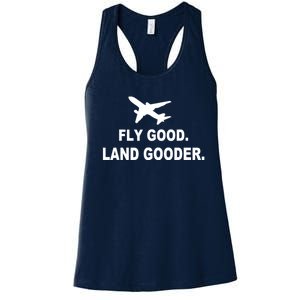 Fly Good Land Gooder Airline Pilot Private Pilot Student Women's Racerback Tank