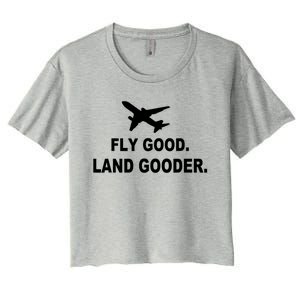 Fly Good Land Gooder Airline Pilot Private Pilot Student Women's Crop Top Tee