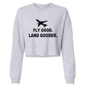 Fly Good Land Gooder Airline Pilot Private Pilot Student Cropped Pullover Crew