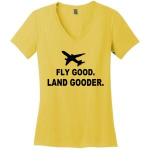 Fly Good Land Gooder Airline Pilot Private Pilot Student Women's V-Neck T-Shirt