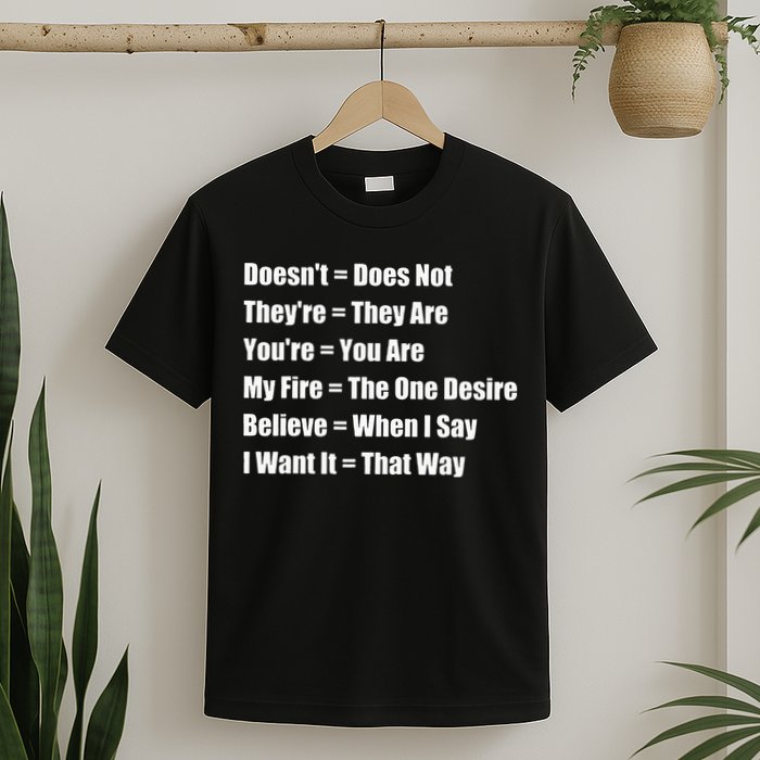 Funny Grammar Lesson Believe When I Say I Want It That Way T-Shirt