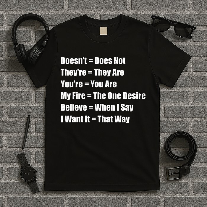 Funny Grammar Lesson Believe When I Say I Want It That Way T-Shirt