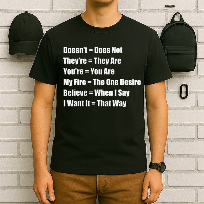 Funny Grammar Lesson Believe When I Say I Want It That Way T-Shirt