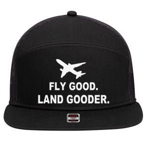 Fly good land gooder airline pilot private pilot student 7 Panel Mesh Trucker Snapback Hat