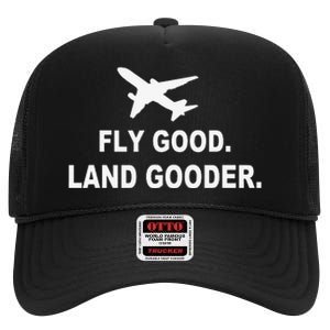 Fly good land gooder airline pilot private pilot student High Crown Mesh Back Trucker Hat