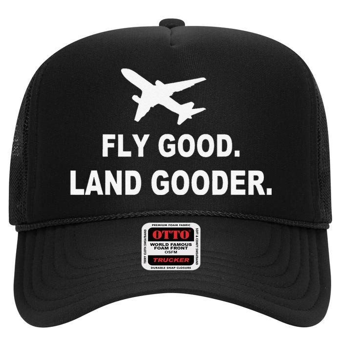 Fly good land gooder airline pilot private pilot student High Crown Mesh Back Trucker Hat