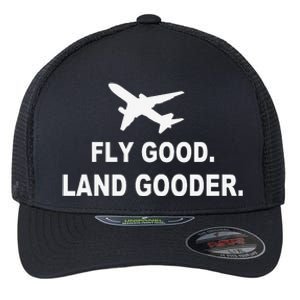 Fly good land gooder airline pilot private pilot student Flexfit Unipanel Trucker Cap