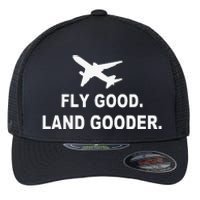 Fly good land gooder airline pilot private pilot student Flexfit Unipanel Trucker Cap