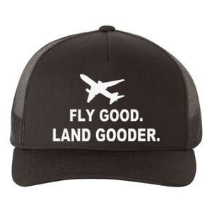 Fly good land gooder airline pilot private pilot student Yupoong Adult 5-Panel Trucker Hat