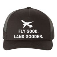 Fly good land gooder airline pilot private pilot student Yupoong Adult 5-Panel Trucker Hat