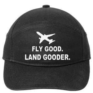 Fly good land gooder airline pilot private pilot student 7-Panel Snapback Hat