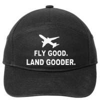 Fly good land gooder airline pilot private pilot student 7-Panel Snapback Hat