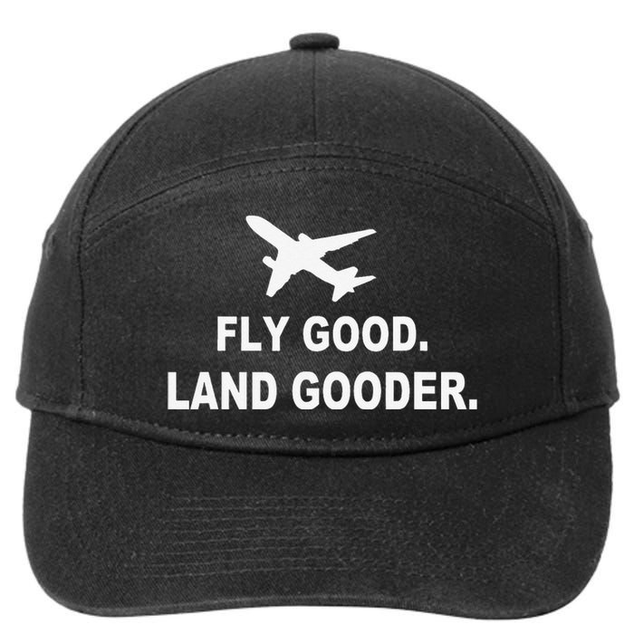 Fly good land gooder airline pilot private pilot student 7-Panel Snapback Hat