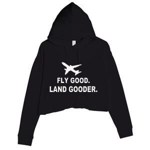 Fly good land gooder airline pilot private pilot student Crop Fleece Hoodie