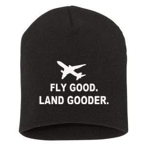 Fly good land gooder airline pilot private pilot student Short Acrylic Beanie