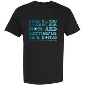 Funny Groovy Look At You Landing Our Mom And Getting Us Garment-Dyed Heavyweight T-Shirt