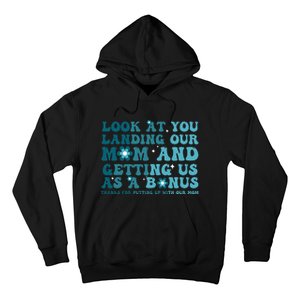 Funny Groovy Look At You Landing Our Mom And Getting Us Hoodie