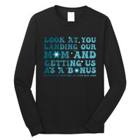 Funny Groovy Look At You Landing Our Mom And Getting Us Long Sleeve Shirt