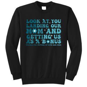 Funny Groovy Look At You Landing Our Mom And Getting Us Sweatshirt