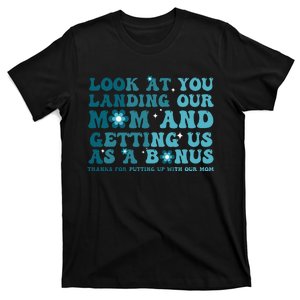 Funny Groovy Look At You Landing Our Mom And Getting Us T-Shirt