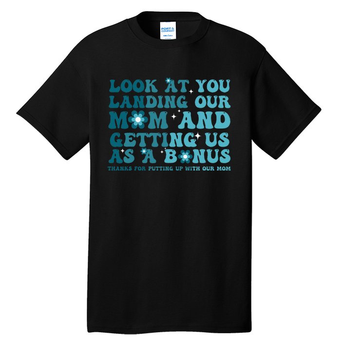 Funny Groovy Look At You Landing Our Mom And Getting Us Tall T-Shirt