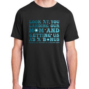 Funny Groovy Look At You Landing Our Mom And Getting Us Adult ChromaSoft Performance T-Shirt