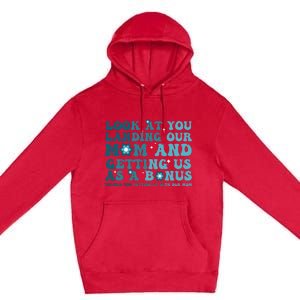 Funny Groovy Look At You Landing Our Mom And Getting Us Premium Pullover Hoodie