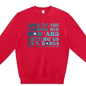 Funny Groovy Look At You Landing Our Mom And Getting Us Premium Crewneck Sweatshirt