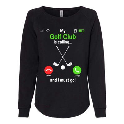 Funny Golfing My Golf Club Is Calling Golf Player Golfers Womens California Wash Sweatshirt