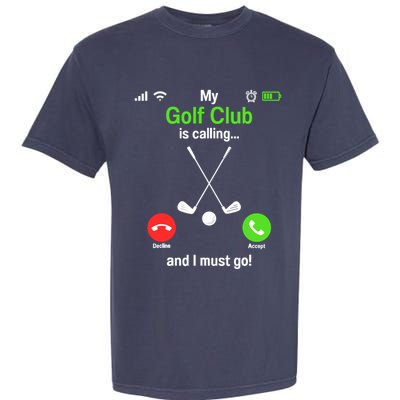 Funny Golfing My Golf Club Is Calling Golf Player Golfers Garment-Dyed Heavyweight T-Shirt