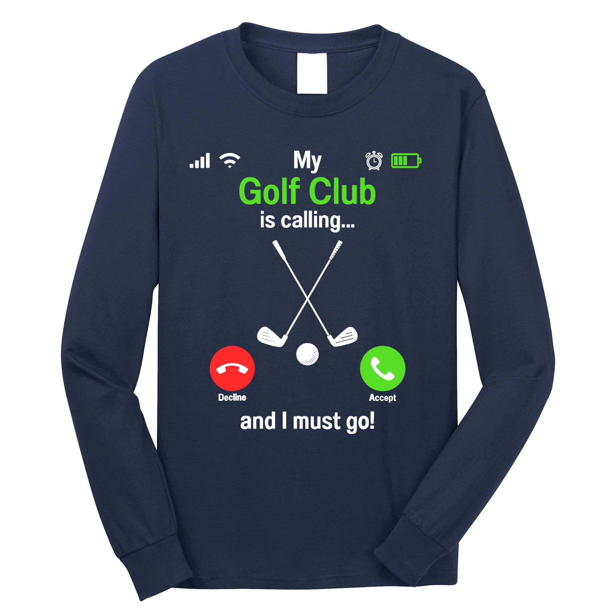 Funny Golfing My Golf Club Is Calling Golf Player Golfers Long Sleeve Shirt