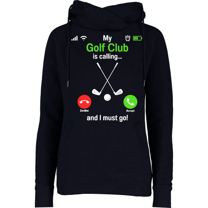 Funny Golfing My Golf Club Is Calling Golf Player Golfers Womens Funnel Neck Pullover Hood