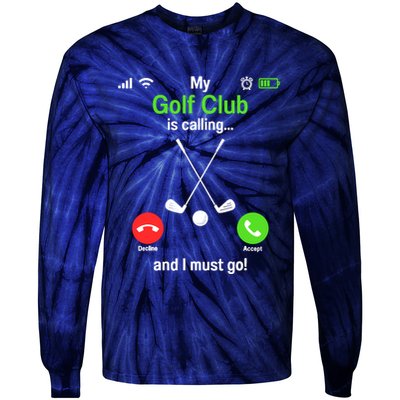 Funny Golfing My Golf Club Is Calling Golf Player Golfers Tie-Dye Long Sleeve Shirt