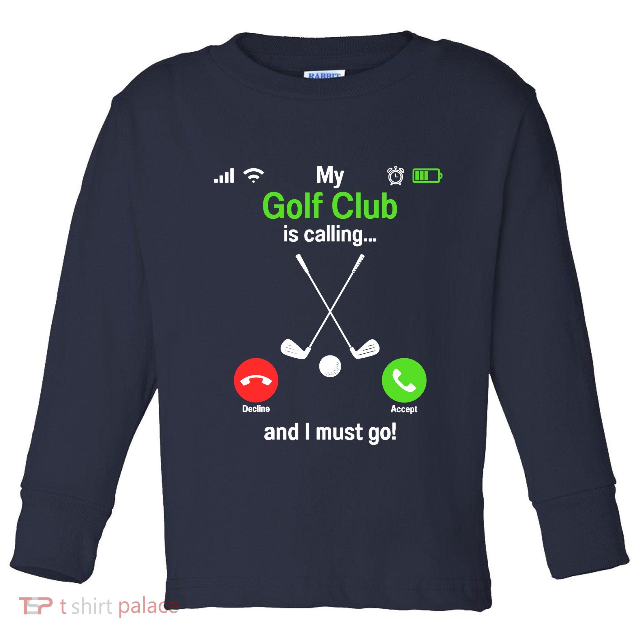 Funny Golfing My Golf Club Is Calling Golf Player Golfers Toddler Long Sleeve Shirt