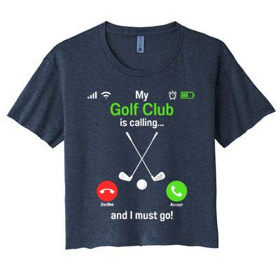 Funny Golfing My Golf Club Is Calling Golf Player Golfers Women's Crop Top Tee