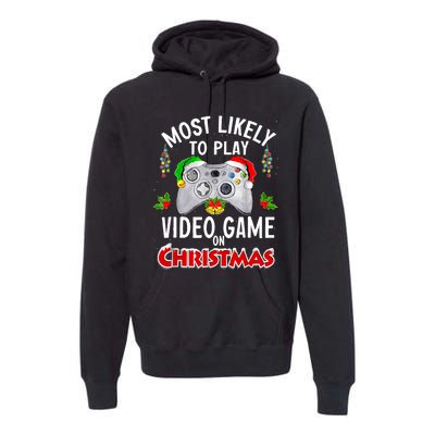 Funny Gamer Most Likely To Play Video Games On Christmas Premium Hoodie