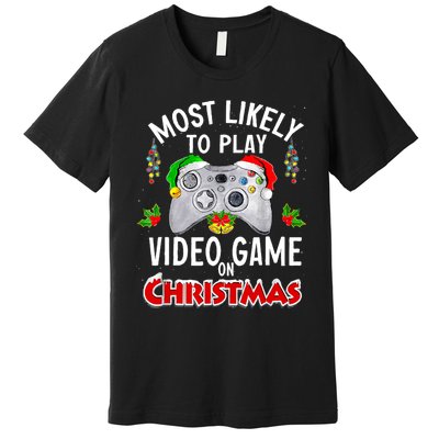 Funny Gamer Most Likely To Play Video Games On Christmas Premium T-Shirt