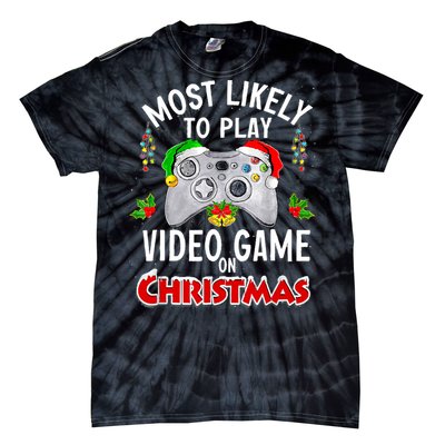 Funny Gamer Most Likely To Play Video Games On Christmas Tie-Dye T-Shirt