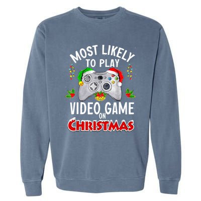 Funny Gamer Most Likely To Play Video Games On Christmas Garment-Dyed Sweatshirt