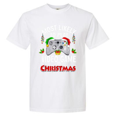 Funny Gamer Most Likely To Play Video Games On Christmas Garment-Dyed Heavyweight T-Shirt