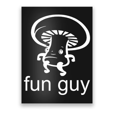Fun Guy Mushroom Funny Poster