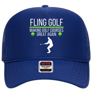 Fling Golf Making Golf Courses Great Again Retro Fling Golf Funny Fling Golf High Crown Mesh Back Trucker Hat