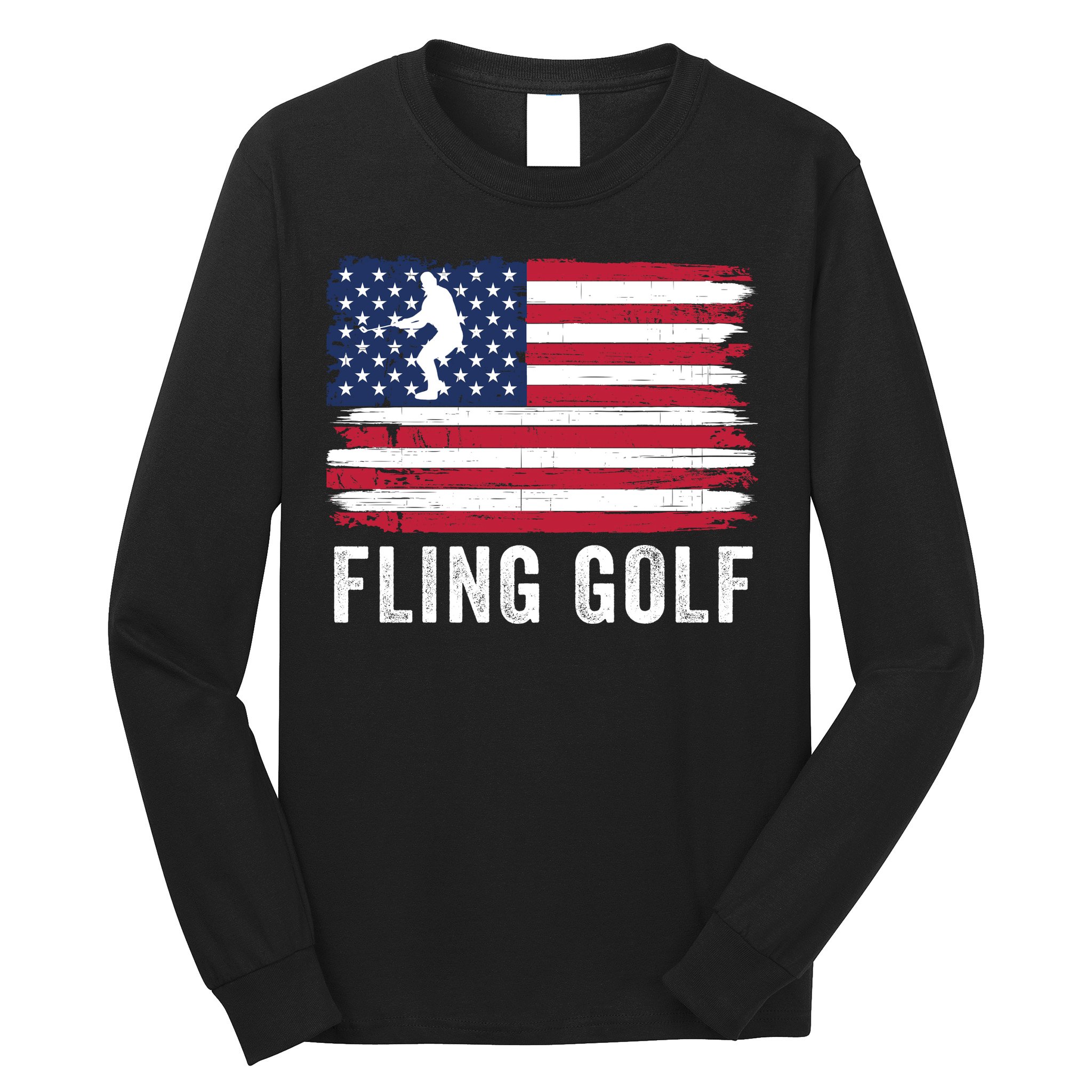 Fling Golf Making Golf Courses Great Again Funny Fling Golf Fun New Golf Game Long Sleeve Shirt