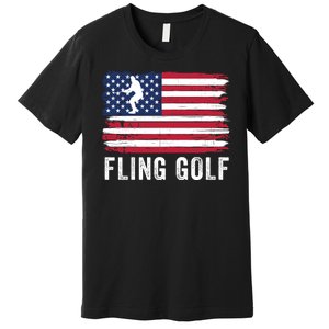 Fling Golf Making Golf Courses Great Again Funny Fling Golf Fun New Golf Game Premium T-Shirt