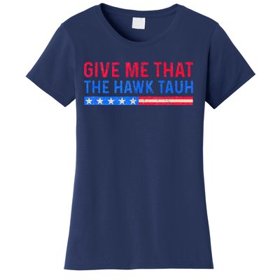 Funny Give Me That The Hawk Tauh Women's T-Shirt