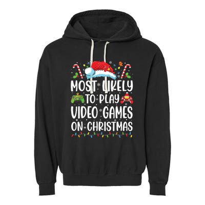 Funny Gamer Most Likely To Play Video Games On Christmas Garment-Dyed Fleece Hoodie