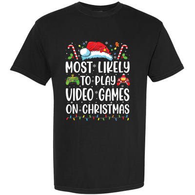 Funny Gamer Most Likely To Play Video Games On Christmas Garment-Dyed Heavyweight T-Shirt