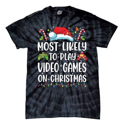 Funny Gamer Most Likely To Play Video Games On Christmas Tie-Dye T-Shirt