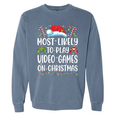 Funny Gamer Most Likely To Play Video Games On Christmas Garment-Dyed Sweatshirt