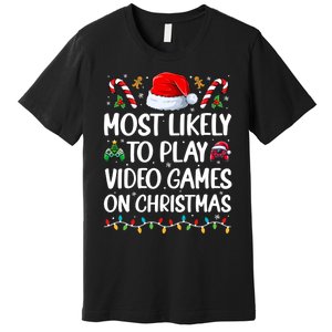 Funny Gamer Most Likely To Play Video Games On Christmas Premium T-Shirt